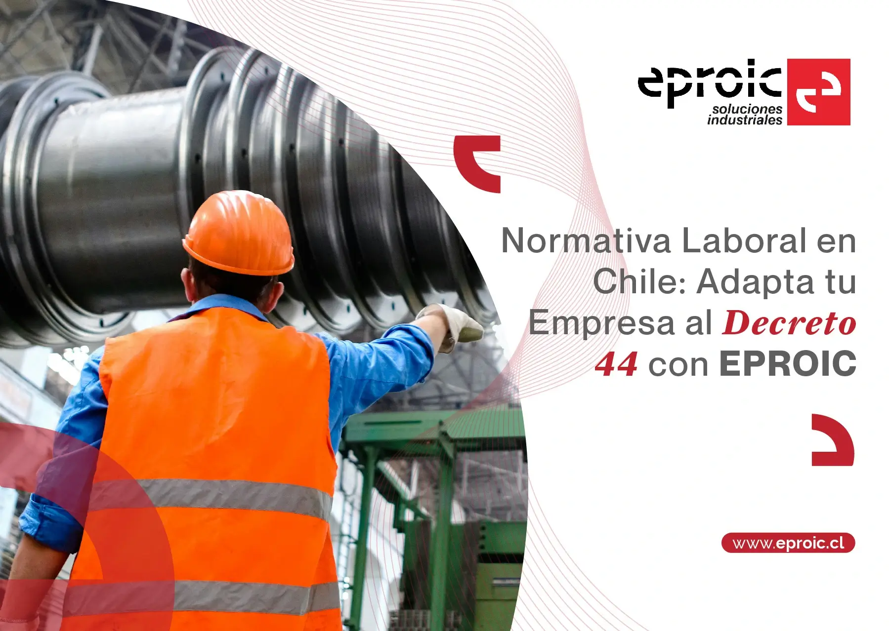 Decreto 44 en Chile: Todo lo que necesitas saber sobre la nueva normativa de gestión de riesgos laborales